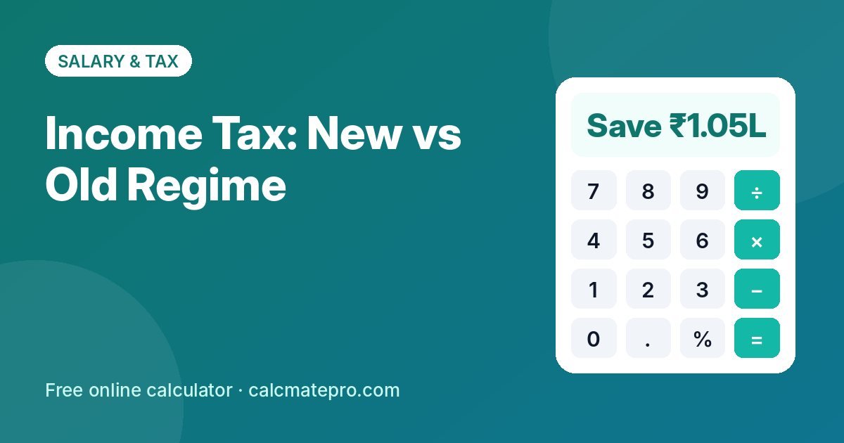 Income Tax: New vs Old Regime – CalcMate Pro