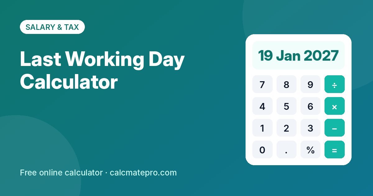 Last Working Day Calculator – CalcMate Pro